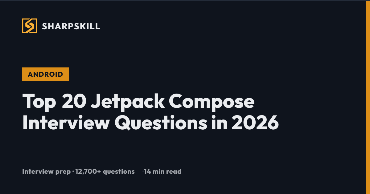 20 Jetpack Compose Interview Questions (2026) | SharpSkill