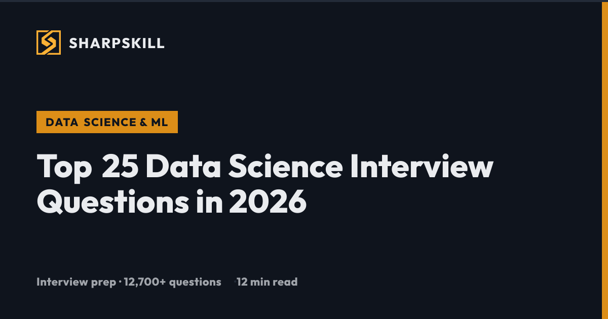 Top 25 Data Science Interview Questions in 2026 | SharpSkill