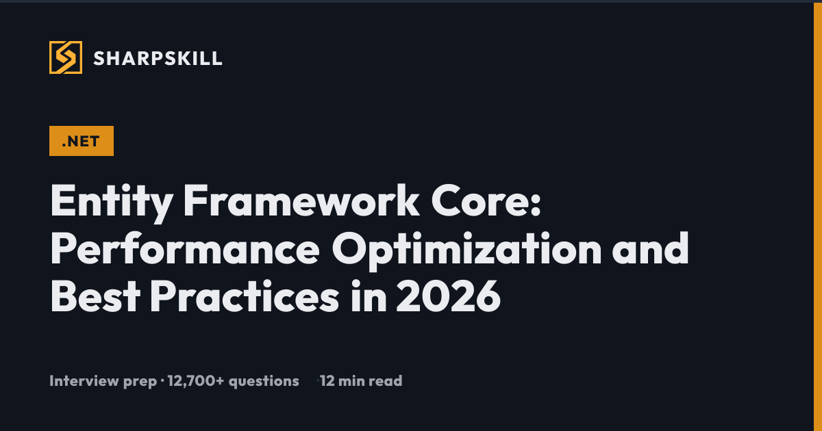 EF Core Performance Best Practices: Optimization Guide 2026 | SharpSkill