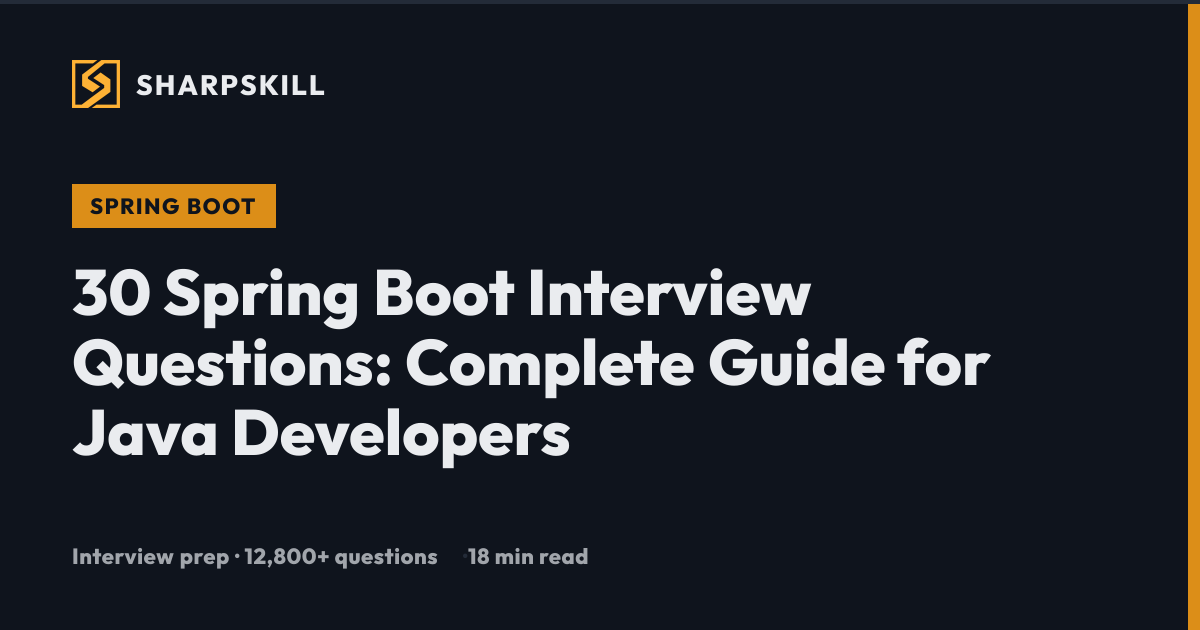 30 Spring Boot Interview Questions - 2026 Guide | SharpSkill