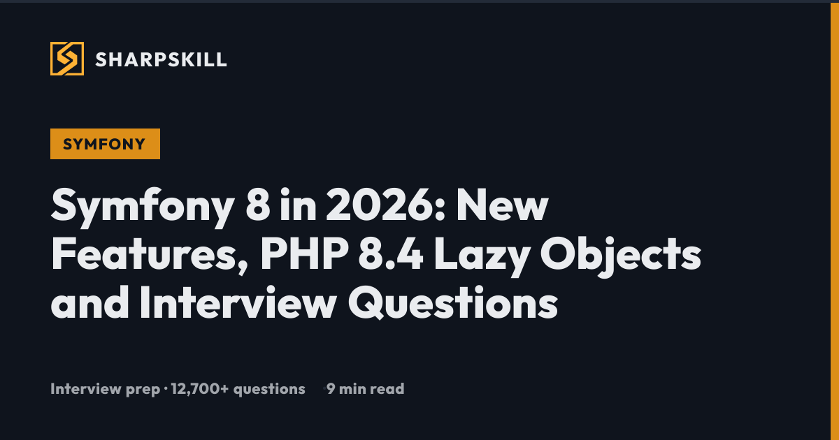 Symfony 8 in 2026: New Features, PHP 8.4 Lazy Objects and Interview ...