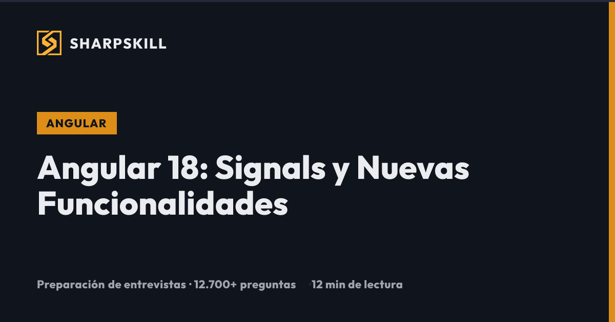 Angular 18 Signals: Guia Completa de Nuevas Funcionalidades | SharpSkill