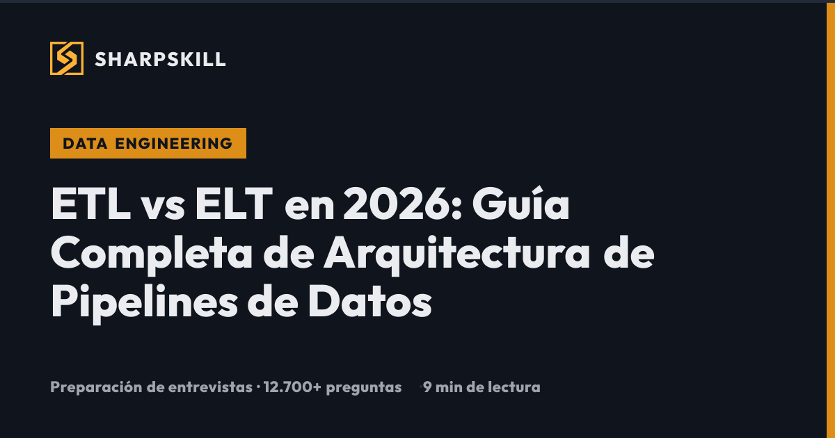 ETL vs ELT 2026: Arquitectura de Pipelines de Datos | SharpSkill