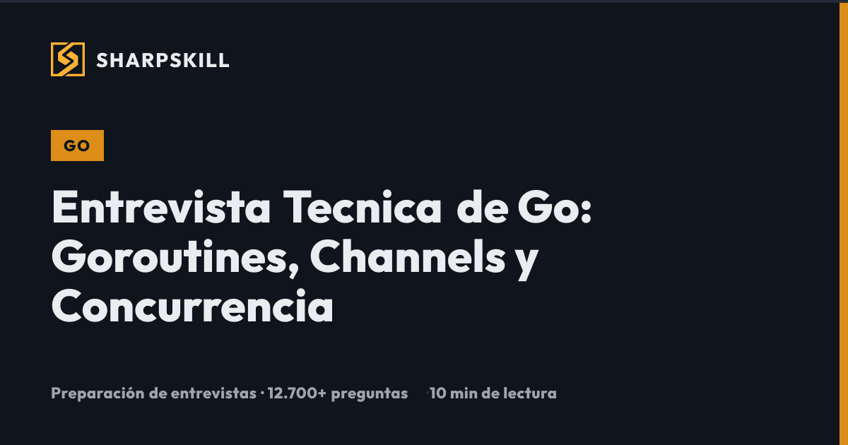 Entrevista Tecnica de Go: Goroutines, Channels y Concurrencia | Guia ...