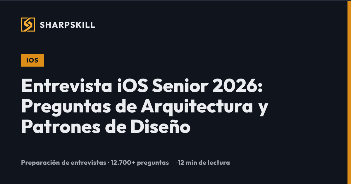 Entrevista iOS Senior 2026: Arquitectura y Patrones de Diseño | SharpSkill