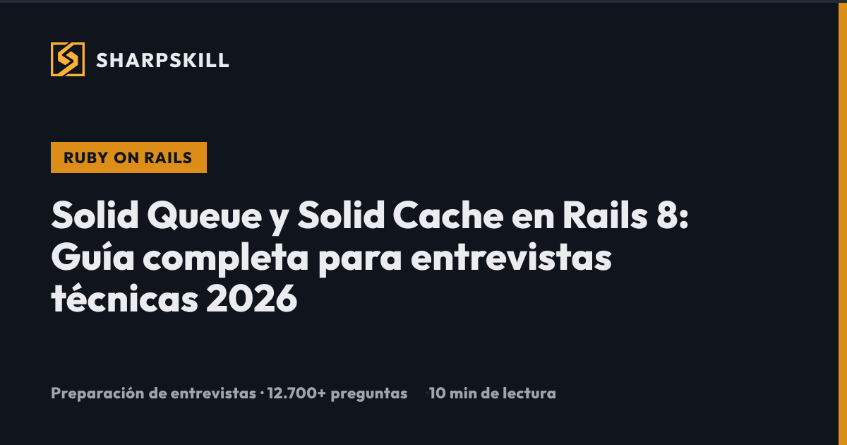 Solid Queue y Solid Cache en Rails 8: Guía completa 2026 | SharpSkill