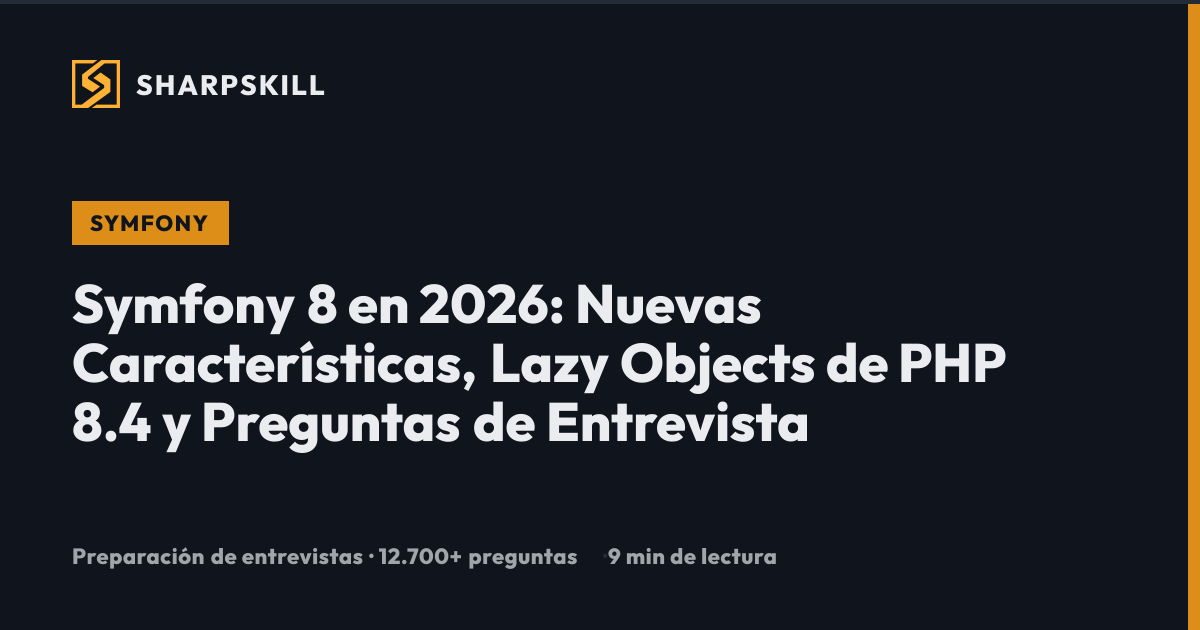 Symfony 8 en 2026: Nuevas Características, PHP 8.4 Lazy Objects y ...