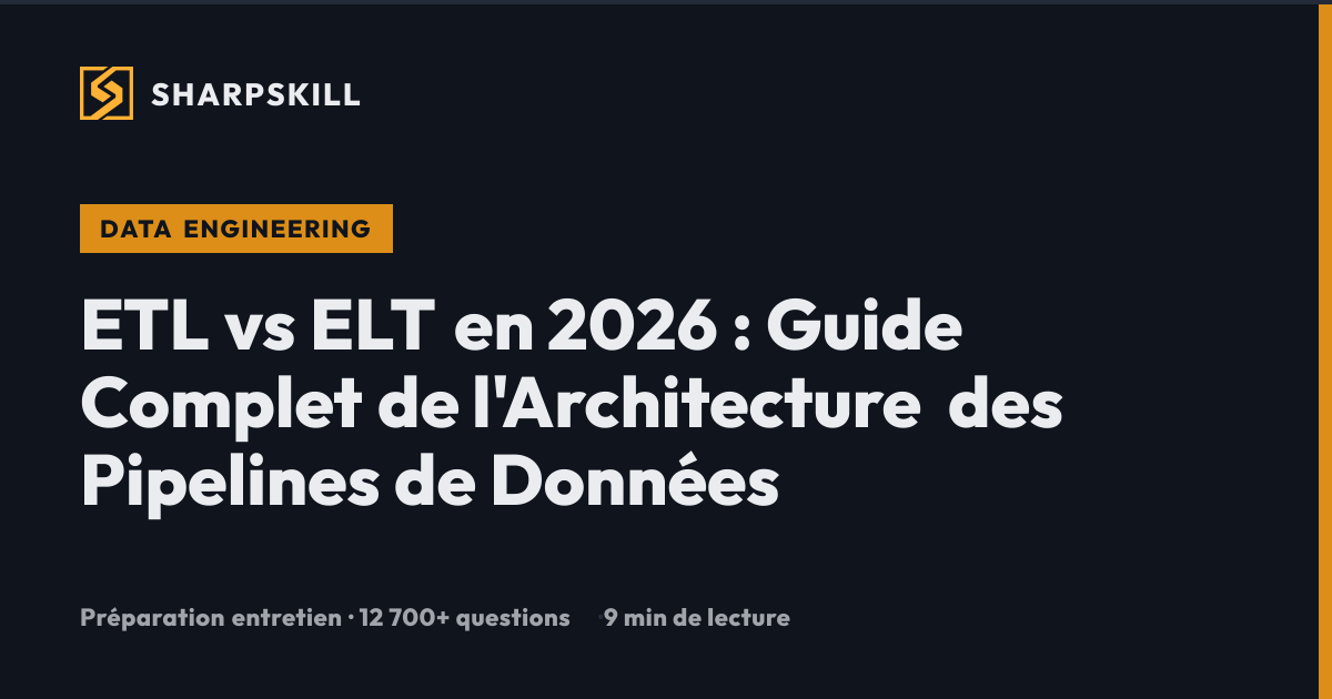 ETL vs ELT 2026 : Architecture Pipeline Data Engineering | SharpSkill