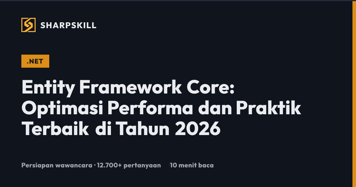 Entity Framework Core: Optimasi Performa dan Praktik Terbaik 2026 ...