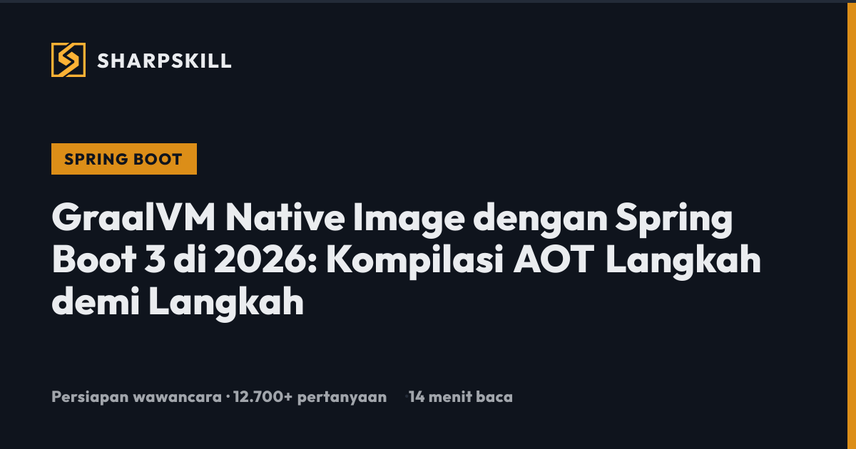 GraalVM Native Image Spring Boot 3 - Panduan AOT Lengkap 2026 | SharpSkill