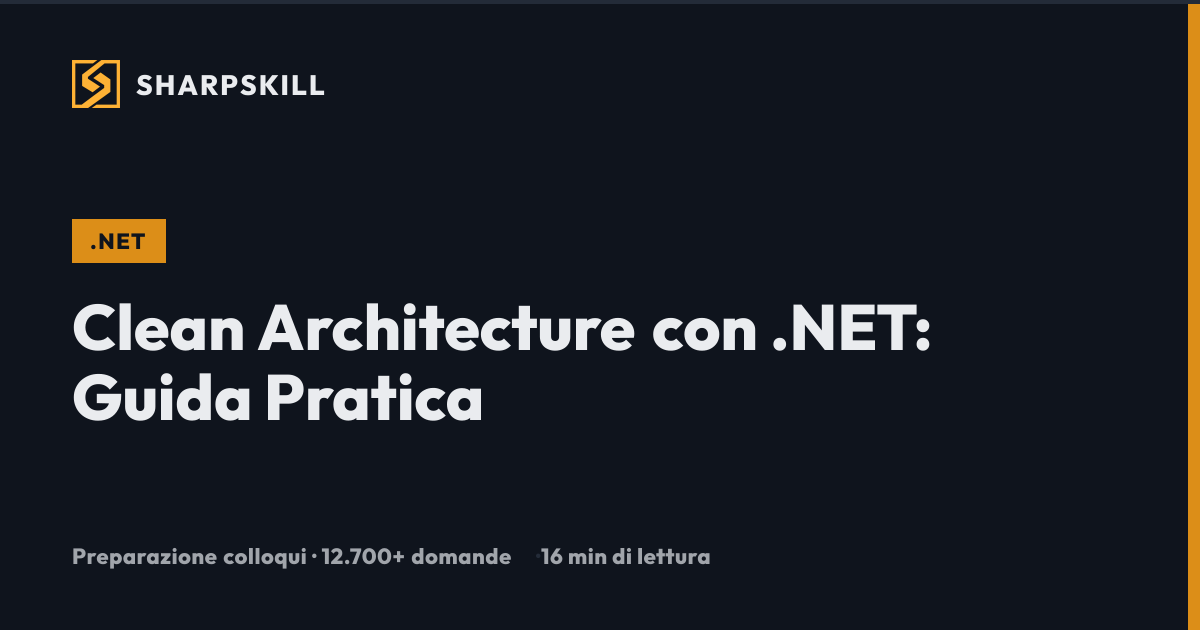 Clean Architecture .NET: Guida Pratica C# 2026 | SharpSkill