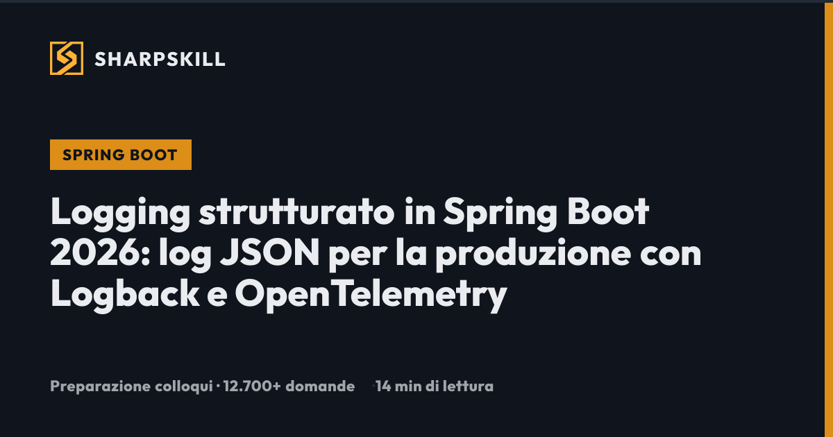 Logging strutturato Spring Boot 2026 - Logback JSON produzione | SharpSkill
