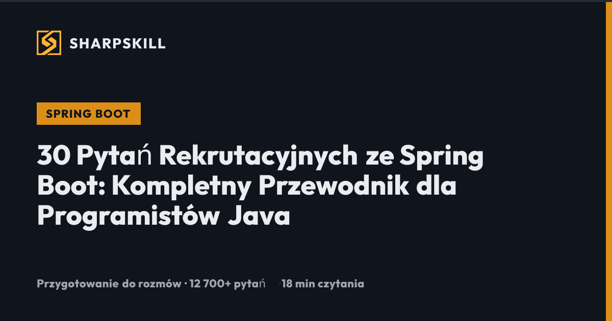 30 Pytań Rekrutacyjnych Spring Boot - Przewodnik 2026 | SharpSkill