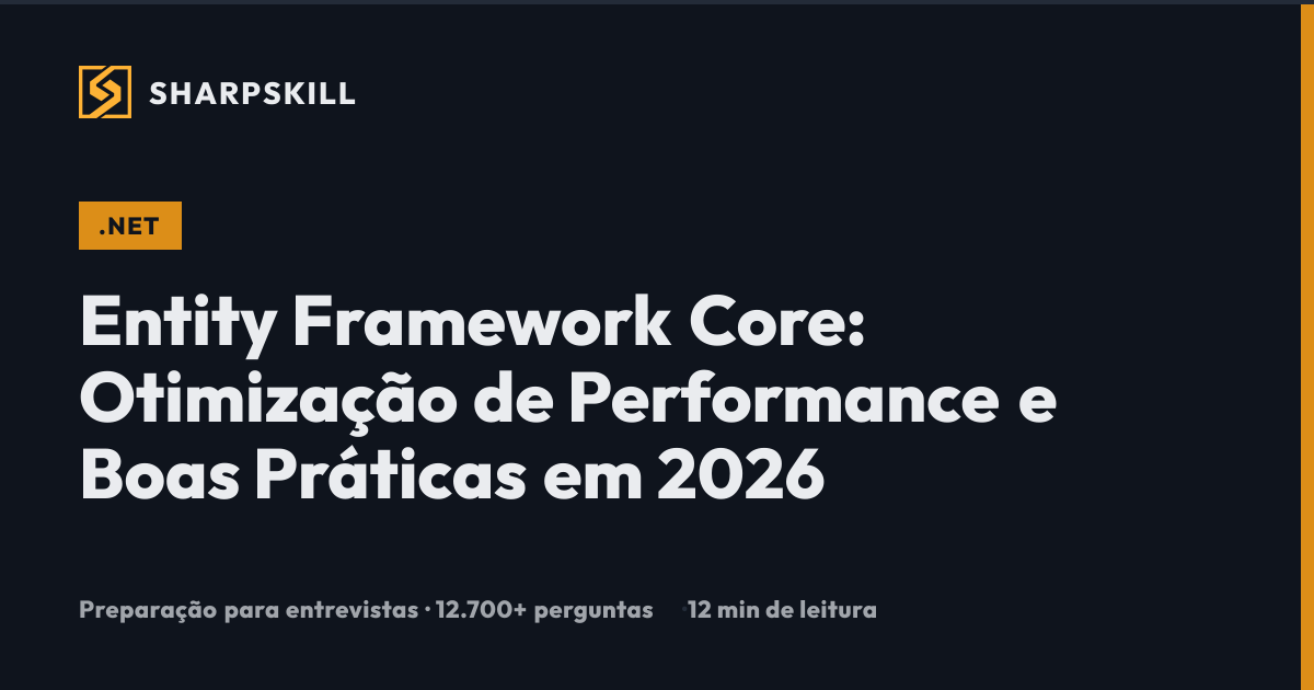 Entity Framework Core: Otimização de Performance e Boas Práticas em ...
