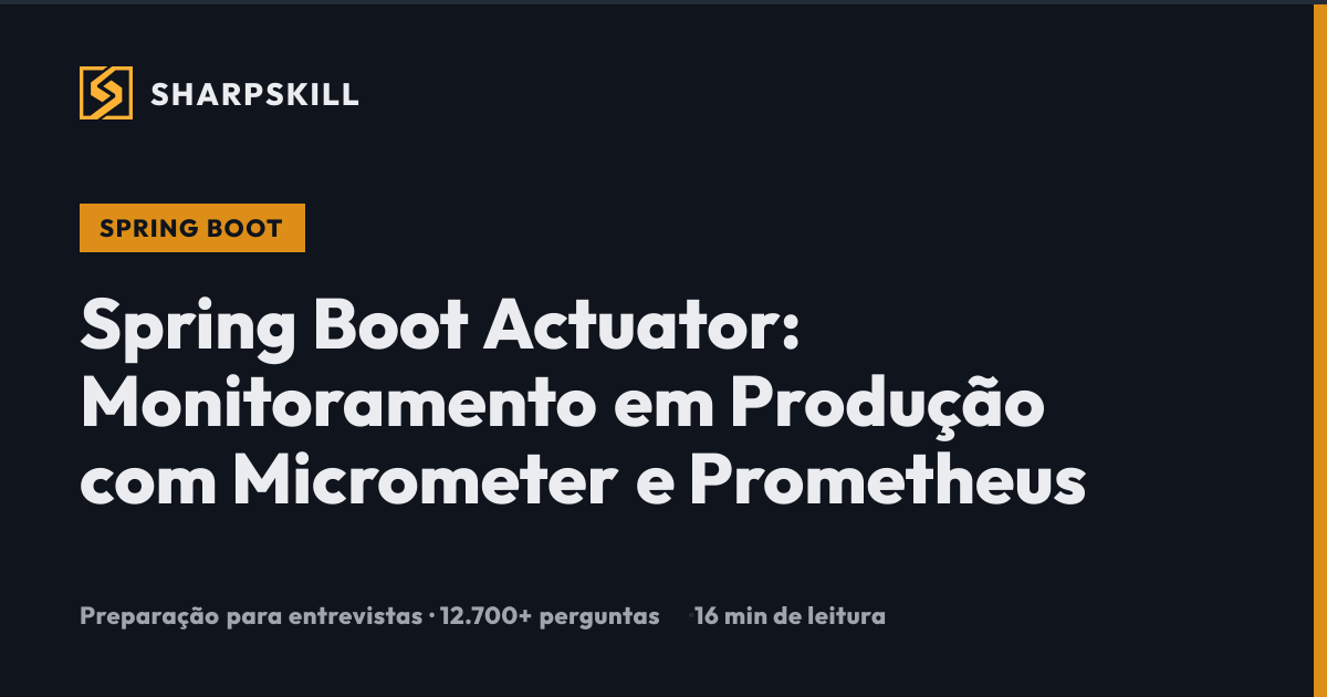 Spring Boot Actuator Monitoramento 2026 - Micrometer e Prometheus ...